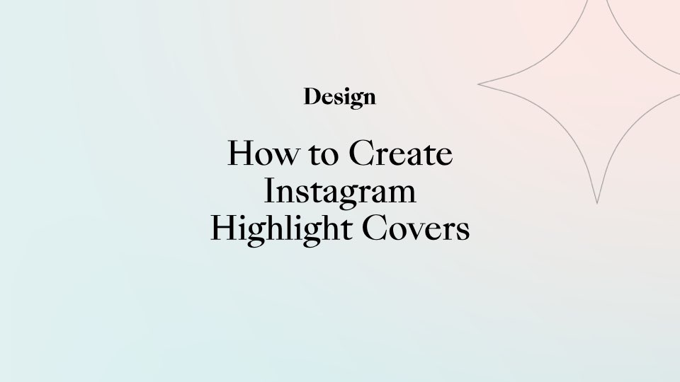 How to Create Instagram Highlight Covers