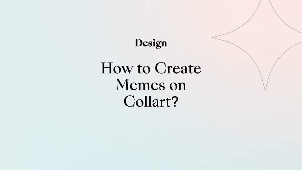 How to Create Memes on Collart?