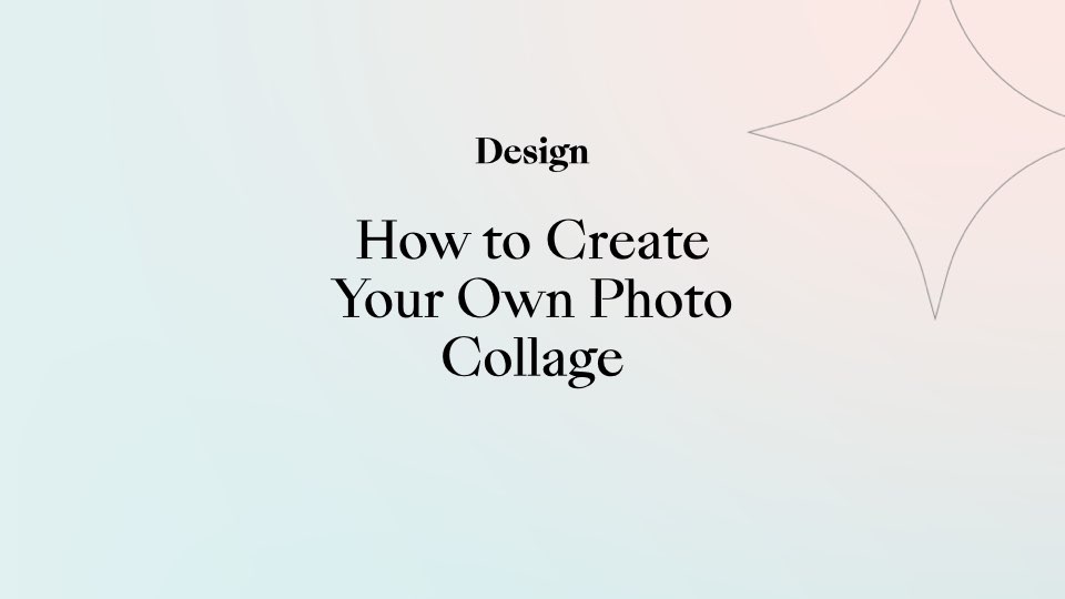 How to Create Your Own Photo Collage