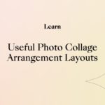 Useful Photo Collage Arrangement Layouts