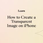 How to Create a Transparent Image on iPhone