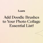 Add Doodle Brushes to Your Photo Collage Essential List!