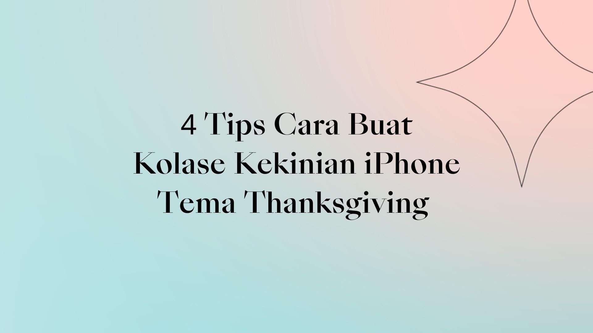 4 Tips Mudah Buat Kolase Kekinian iPhone Tema Thanksgiving - Collart