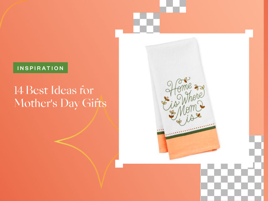 14 Best Ideas For Mother's Day Gifts