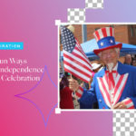 15 Fun Ways For Independence Day Celebration